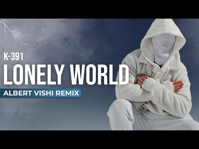 K-391 feat. Albert Vishi & Victor Crone - Lonely World (Remix)