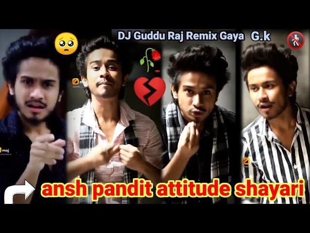 ansh pandit attitude shayari!!ansh pandit ki video!!touching video heart touching video