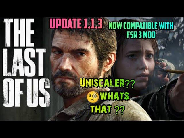 The last of us update 1.1.3 now compatible with fsr 3 mod AMD /NVIDIA  (uniscaler),mod+ guide