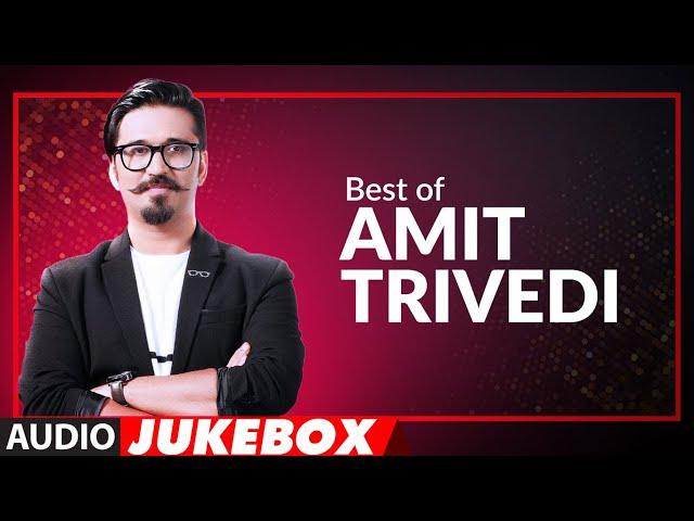 BEST OF AMIT TRIVEDI SONGS | Audio Jukebox | Hits Of Amit Trivedi Songs | T-Series