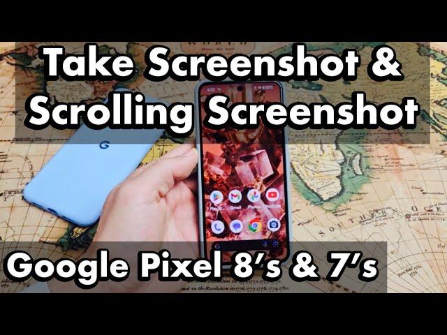 Pixel 7s & 8s: How Take Screenshot & Capture Scrolling Screenshot
