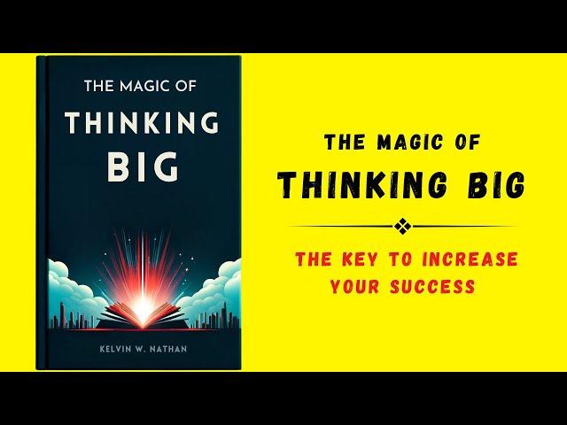 The Magic of Thinking Big: The Key to Increase Your Success (audiobook)