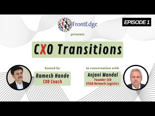 CXO Transitions: Enabling Technology & People with Anjani Mandal & Ramesh Hande - Ep 1