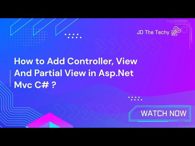 How To Create Controller, View and Partial View in Asp.Net Mvc C# ?