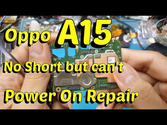 Oppo A15 Dead No Short Can't Power On ! Repair 