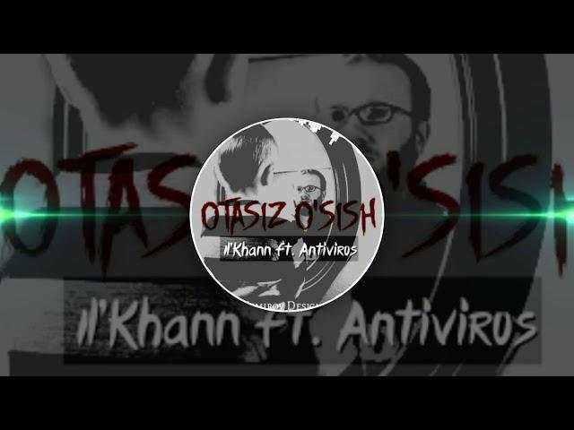 Il'khann ft. Antivirus - Otasiz o'sish (Dramma)