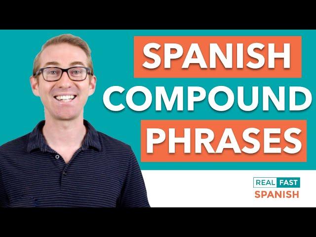 Compound Phrases - Hacking Conversational Spanish