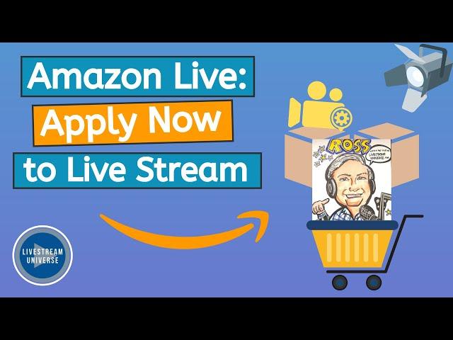 Amazon Live: How to Apply to Live Stream on Amazon Live