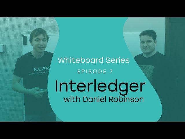 Whiteboard Series with NEAR | Ep: 7 Daniel Robinson talks about Interledger  |