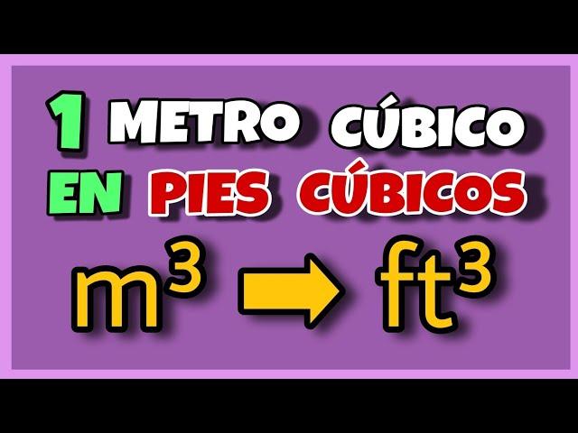  Cuántos PIES CÚBICOS hay en un METRO CÚBICO | m³  ft³