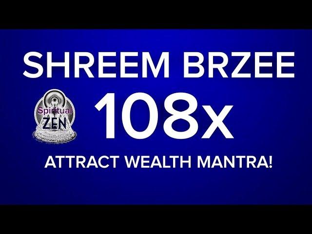Shreem Brzee 108X (4X)  Attract Wealth Mantra! (The Most Powerful Shreem Brzee Mantra!)