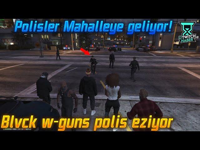 Blvck W-Guns Arabayla Polisi eziyor! - Polisler Mahalleye Geliyor! | EightbornV2