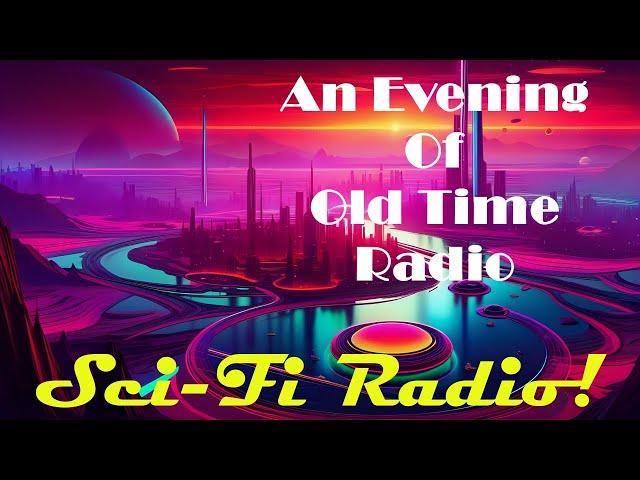 All Night Old Time Radio Shows | Sci Fi Radio! | Classic Science Fiction Radio Shows | 7+ Hours!