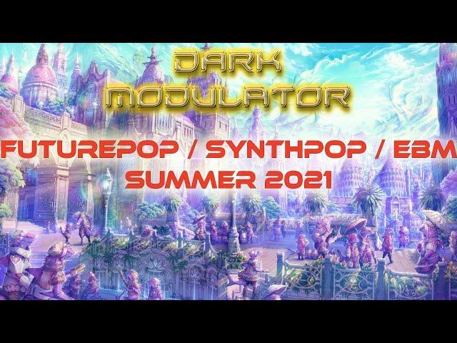 FUTUREPOP / SYNTHPOP /EBM SUMMER 2021 ELECTRONIC REVELATION  with DJ DARK MODULATOR