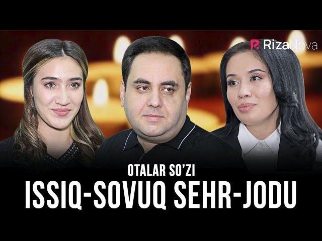 Otalar so'zi - Issiq-sovuq sehr-jodu (Buni hayot deydilar)