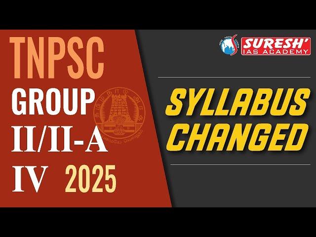 TNPSC | GROUP-II/IIA, IV | SYLLABUS CHANGED | Suresh IAS Academy