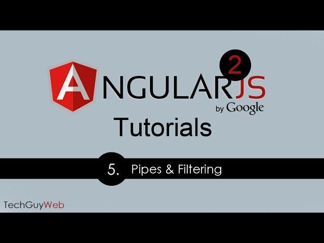 Angular 2 Tutorial [5] - Pipes and Filtering