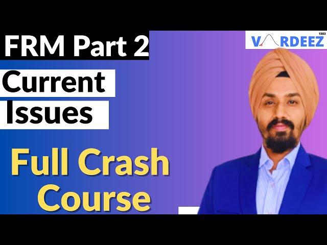 FRM Part 2 - Current Issues Full Crash Course (2024)