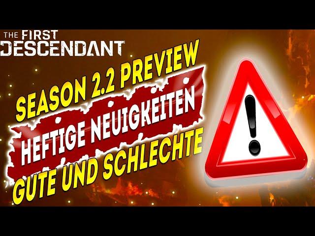 SEASON 2.2 Preview mit Gute und sehr Schlechte Nachrichten - The First Descendant