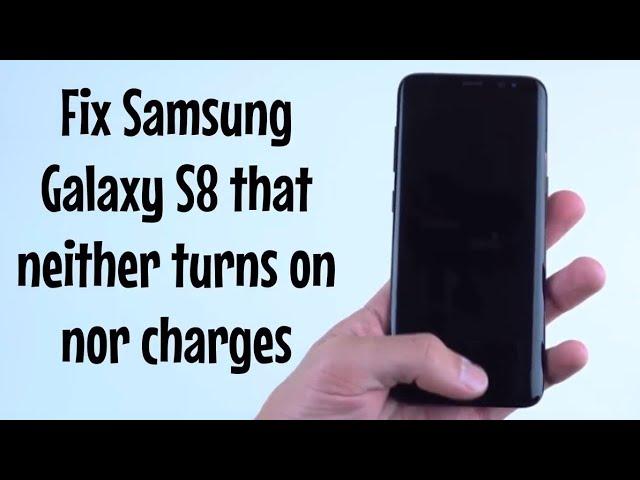 Samsung Galaxy S8 went completely dead, turned itself off and won’t charge anymore