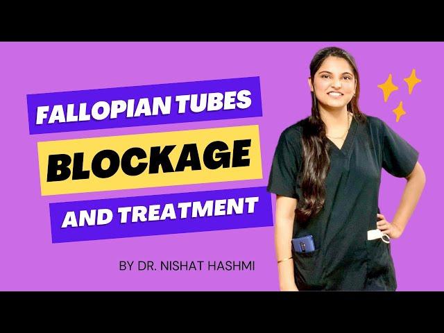 Fallopian Tubes Blockage and Treatment | Dr. Nishat Hashmi