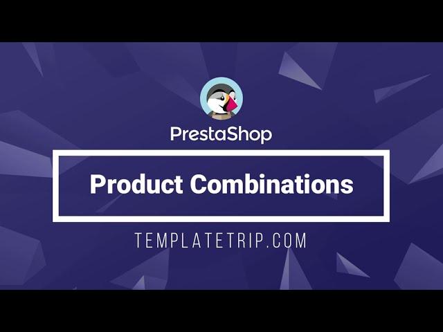 How To Manage Product Combinations - PrestaShop Help