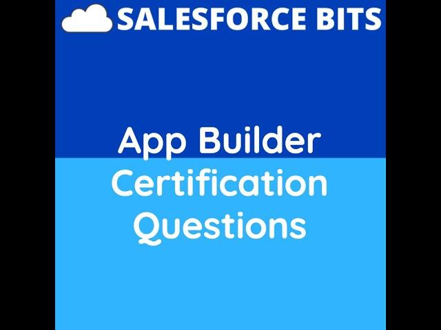 App Builder  Certification Question explained.