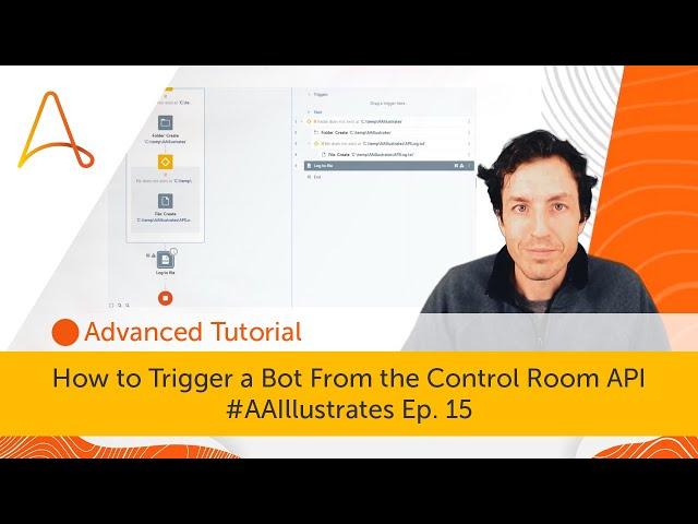 How to Trigger a Bot from the Control Room API | #AAIllustrates with Micah Smith Episode 15