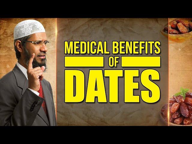 THE MEDICAL BENEFITS OF DATES | DR ZAKIR NAIK