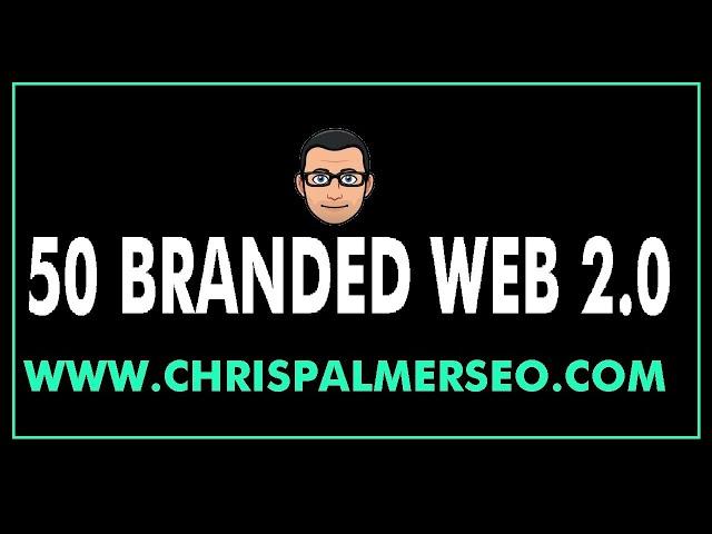 50 Branded Web 2 0 Sites - Chris Palmer SEO