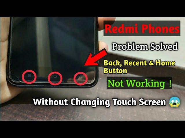 Back, Recent & Home Button Not Working!! Problem Solved Without Changing Touch Screen [Redmi]