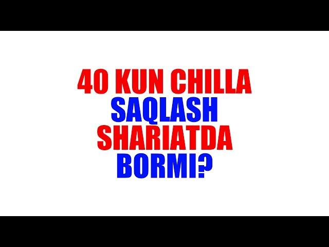 Savol-javob: "40 kun chilla saqlash shariatda bormi?" (Shayx Sodiq Samarqandiy)