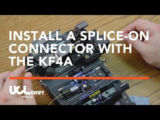 Termination of a Splice-On Connector Using the Swift KF4A Fusion Splicer