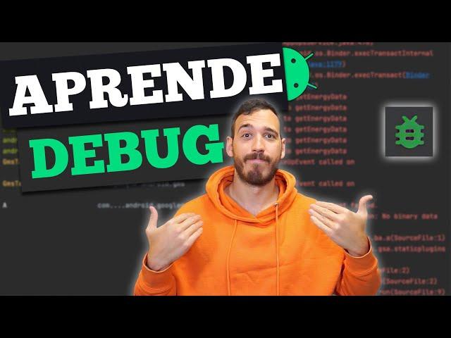 Debug y Logs - Cómo buscar errores correctamente en tus Apps con Android Studio