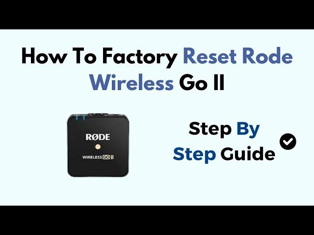 How To Factory Reset Rode Wireless Go II