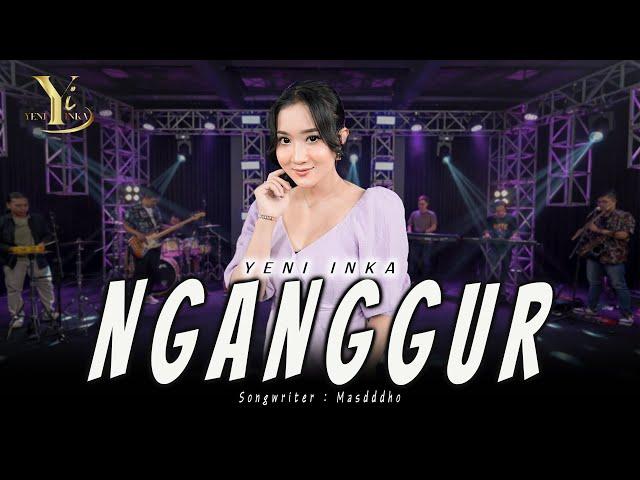 Yeni Inka - Nganggur (Official Music Yi Production)