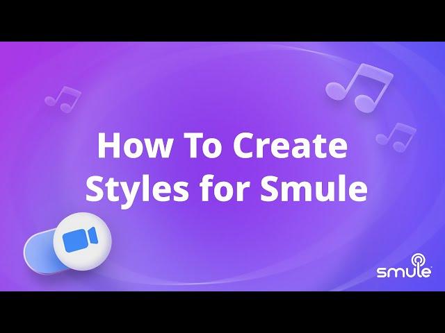 How To Create Styles for Smule With Style Studio