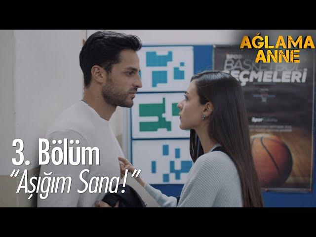 Mert'ten aşk itirafı! Ağlama Anne 3. Bölüm