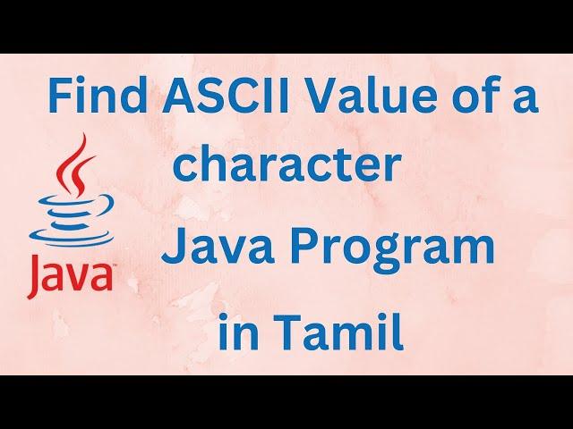 Java Program to Find ASCII Value of a character | in Tamil | Simple Program | Interview Questio