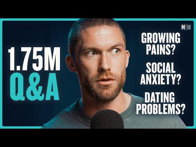 1.75M Q&A - Growing Pains, Social Anxiety & Dating Problems
