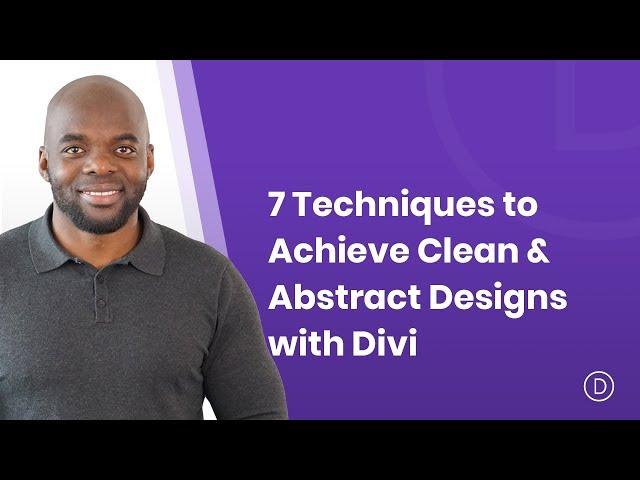 7 Techniques to Achieve Clean & Abstract Designs with Divi