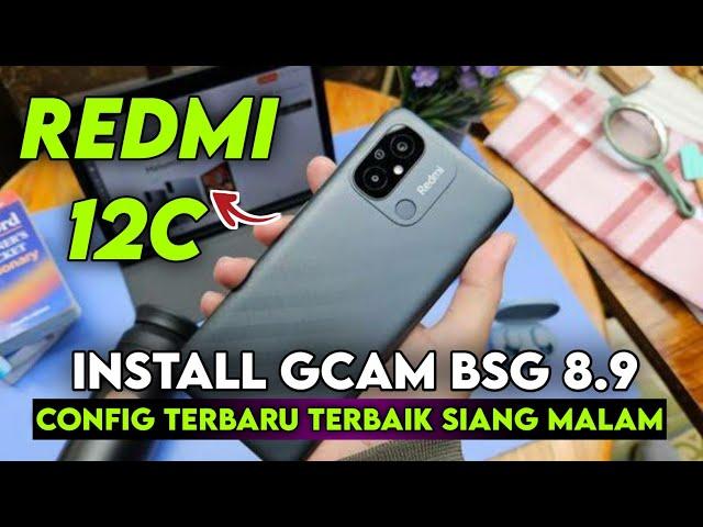 TERBARU ‼️ INSTALL GCAM BSG 8.9 REDMI 12C CONFIG TERBARU SIANG MALAM | GOOGLE CAMERA REDMI 12C