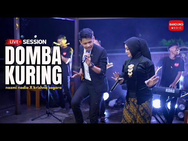 DOMBA KURING - NAZMI NADIA X KRISHNA SAGARA [LIVE SESSION]