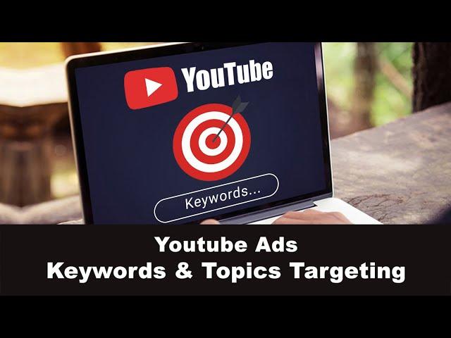 YouTube ads Keywords & Topics targeting