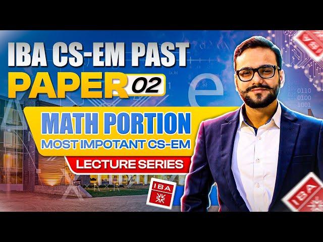 IBA CS-EM PAST PAPERS | IBA CS PAPERS SOLUTION | IBA CS MATH PAST PAPER SOLUTION | LECTURE 02