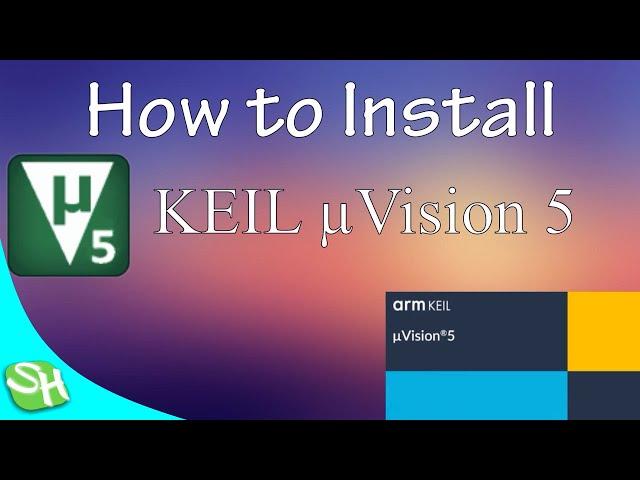How to install KEIL µVision 5 on windows 10 | SH info | ⓈⒽ