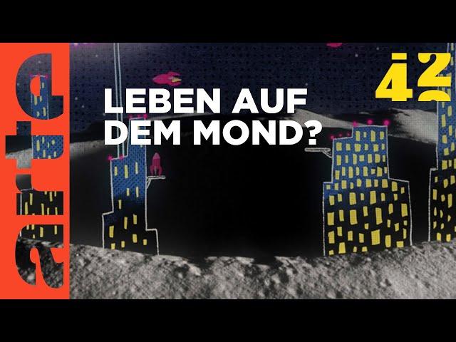 Können wir auf dem Mond leben? | 42 - Die Antwort auf fast alles | Doku HD | ARTE