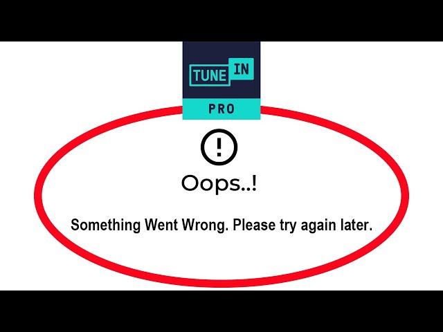 How To Fix TuneIn Radio Apps Oops Something Went Wrong Please Try Again Later Error