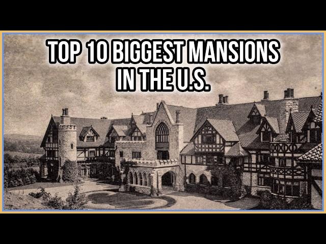 The Biggest Mansions in America