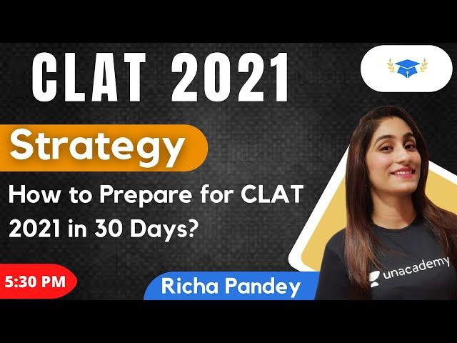How to Prepare for CLAT 2021 in 30 Days? l CLAT 2021 l Unacademy LAW l Richa Pandey